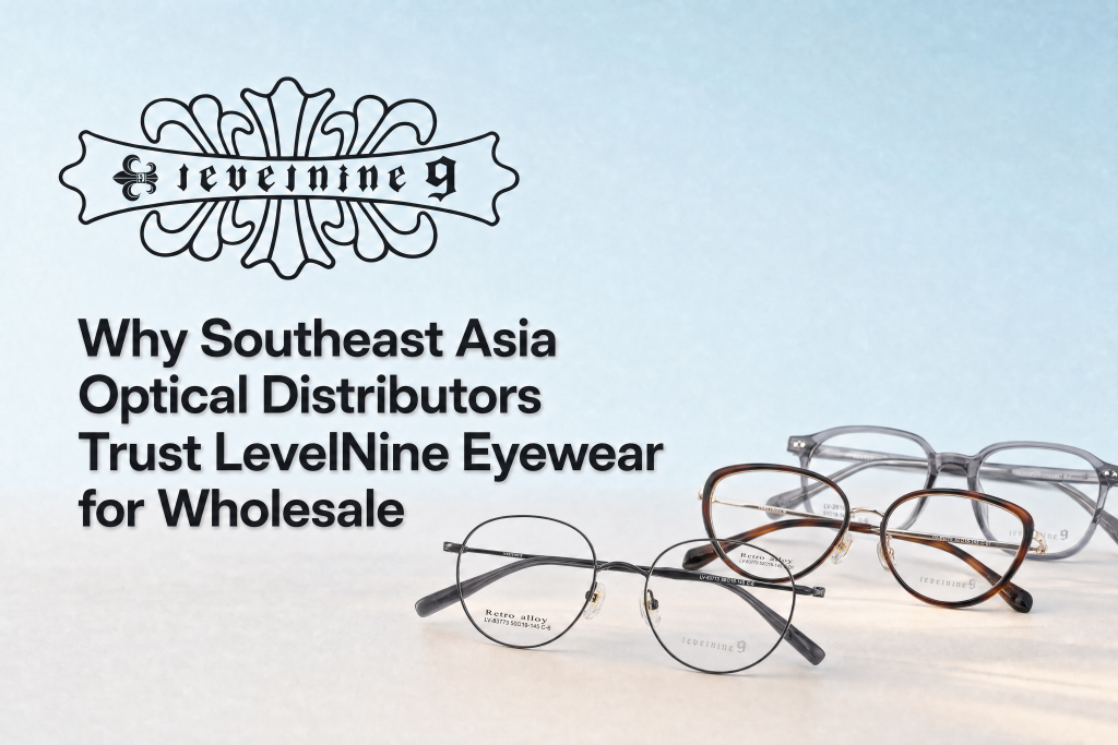  Por qué los distribuidores ópticos del sudeste asiático confían en LevelNine Eyewear para venta al por mayor