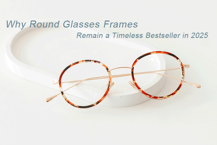 ¿Por qué las monturas de gafas redondas seguirán siendo un éxito de ventas atemporal en 2025?