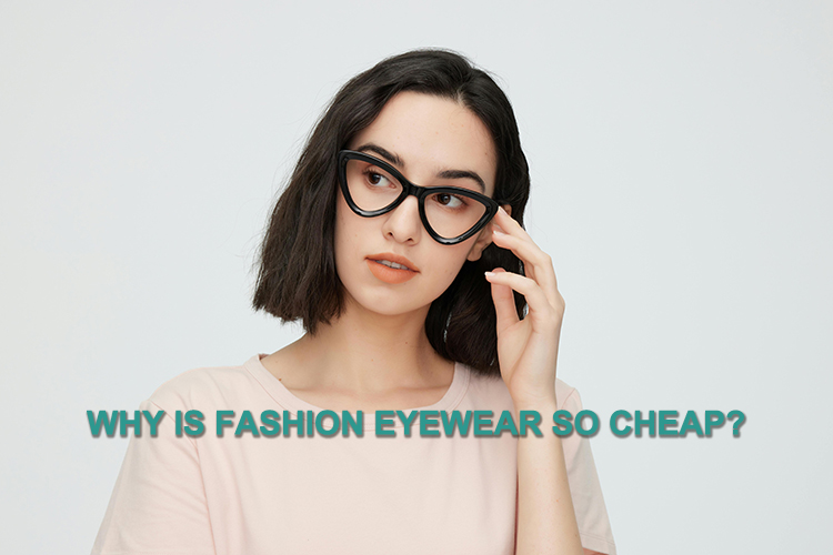 ¿Por qué las gafas de moda son tan baratas? Seis razones clave detrás de los marcos asequibles